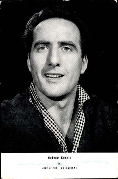 Ak Schauspieler Helmut Ketels in Bühne frei für Marika, Portrait, Autogramm