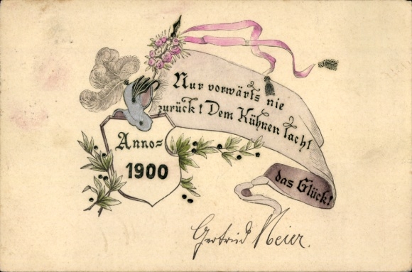 Ak Nur vorwärts nie zurück! Dem Kühnen lacht das Glück!, Jahreszahl 1900