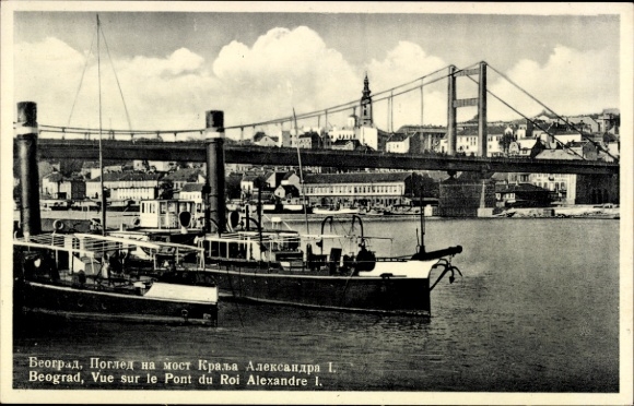 Ak Beograd Belgrad Serbien, Blick auf die Brücke König Alexander I., Schiffe im Wasser, Stadtansi