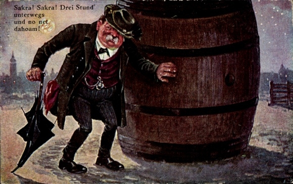 Ak Mann mit riesen Bierfass, Sakra, Sakra Drei Stund unterwegs und no net dahoam