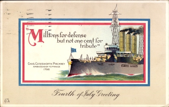 Ak USA, 4. Juli, Kriegsschiff, Zitat Chas. Cotesworth Pinckney, Botschafter in Frankreich, 1796